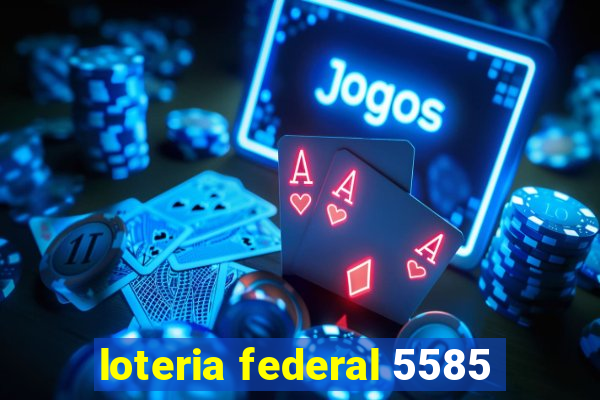 loteria federal 5585